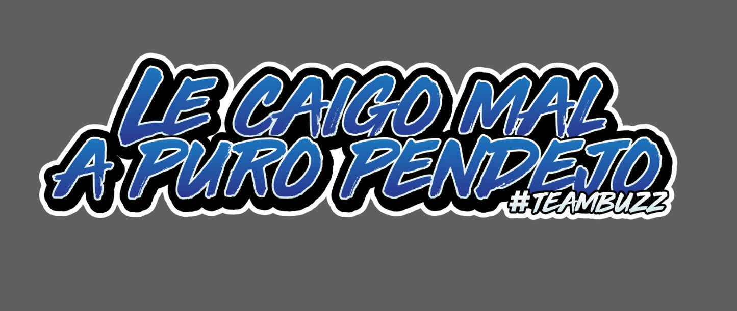 Sticker “Le caigo mal a puro pend*jo – #TeamBuzz” Blue