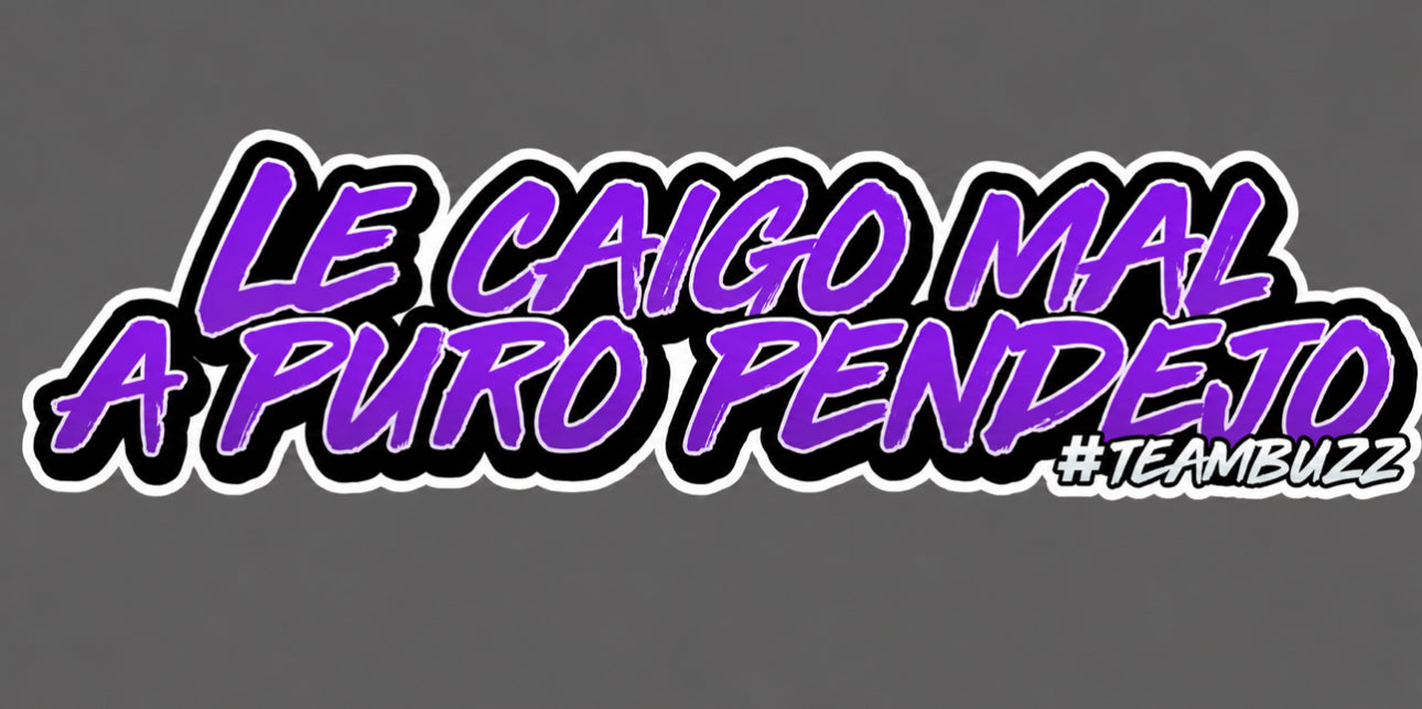 ACTIVO 🟣 Sticker “Le caigo mal a puro pend*jo – #TeamBuzz” MORADO