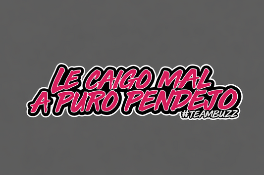 Sticker “Le caigo mal a puro pend*jo – #TeamBuzz” Pink