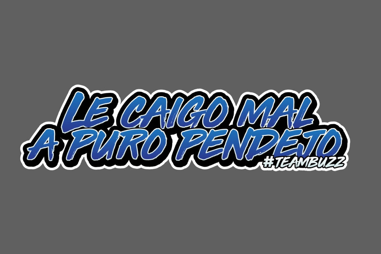 Sticker “Le caigo mal a puro pend*jo – #TeamBuzz” Blue