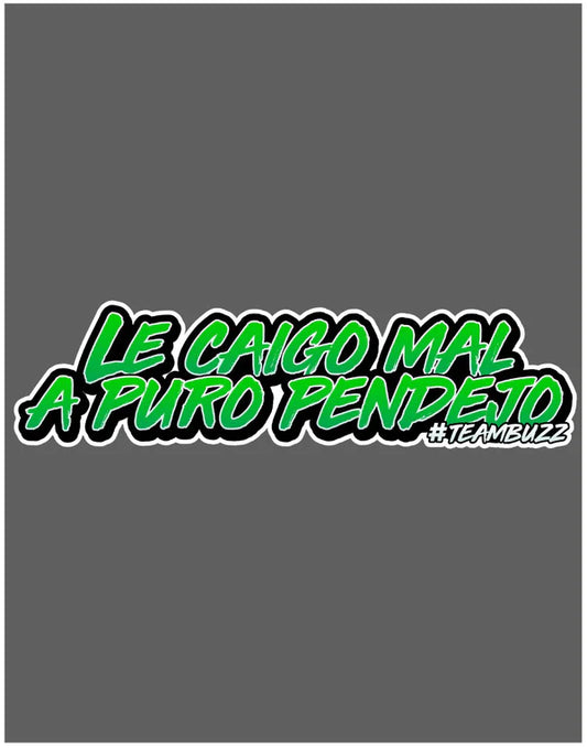 Sticker “Le caigo mal a puro pend*jo MINI – #TeamBuzz”